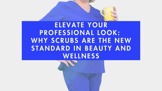 Elevate Your Professional Look: Why Scrubs Are the New Standard in Beauty and Wellness