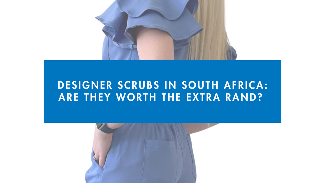 Designer Scrubs in South Africa: Are They Worth the Extra Rand?