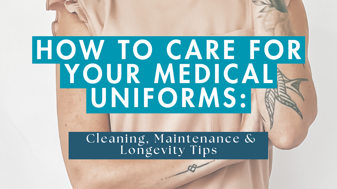 How to Care for Your Medical Uniforms: Cleaning, Maintenance & Longevity Tips